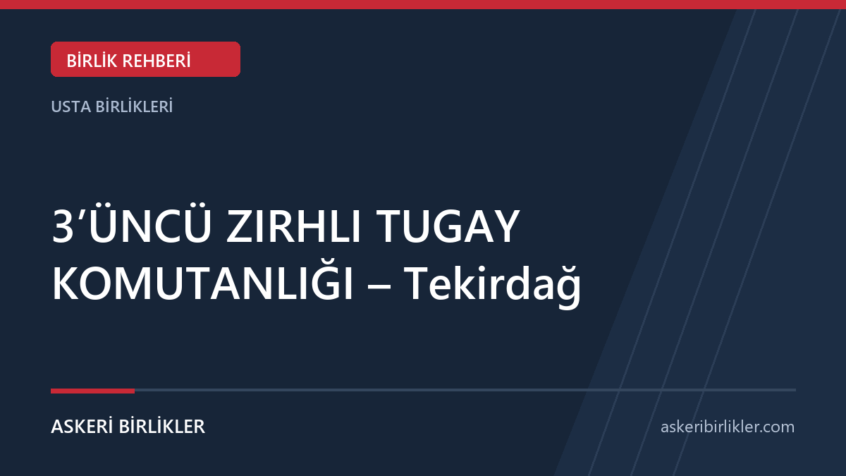 3'ÜNCÜ ZIRHLI TUGAY KOMUTANLIĞI - Tekirdağ 3’ÜNCÜ ZIRHLI TUGAY KOMUTANLIĞI – Tekirdağ