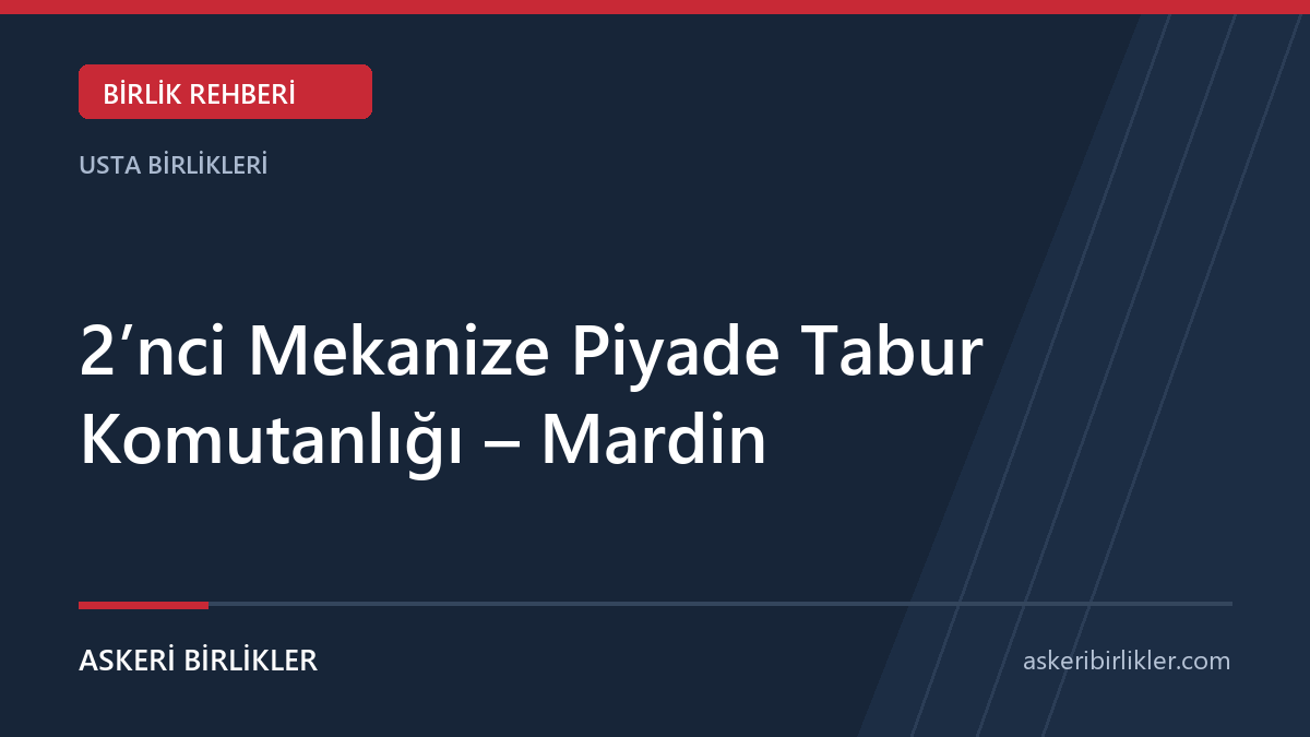 2’nci Mekanize Piyade Tabur Komutanlığı – Mardin