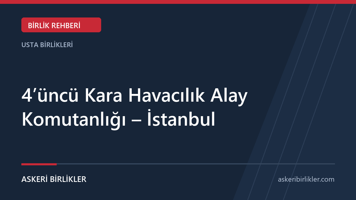 4'üncü Kara Havacılık Alay Komutanlığı - İstanbul 4’üncü Kara Havacılık Alay Komutanlığı – İstanbul