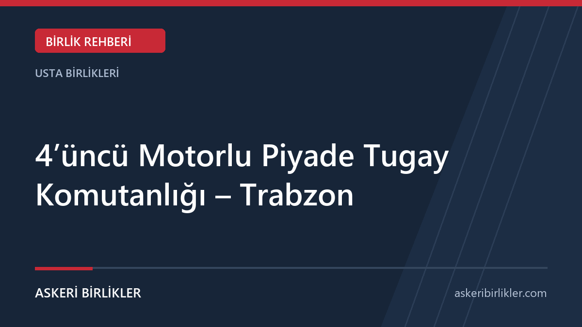 4’üncü Motorlu Piyade Tugay Komutanlığı - Trabzon 4’üncü Motorlu Piyade Tugay Komutanlığı – Trabzon