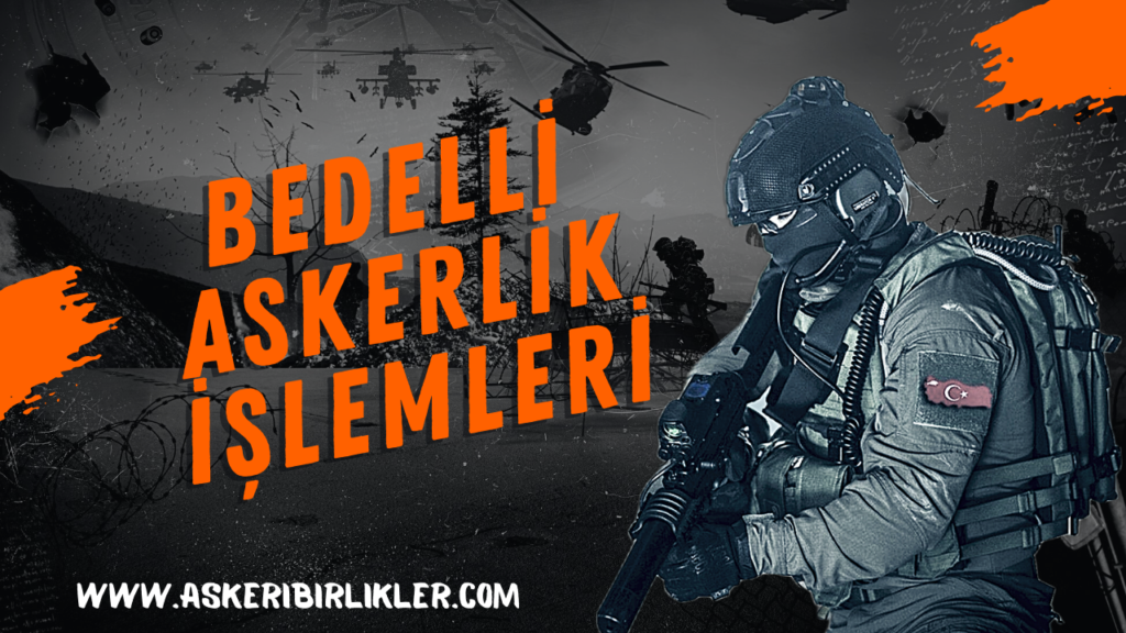BEDELLİ ASKERLİK İŞLEMLERİ