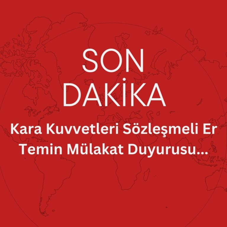 2023 Sözleşmeli Er Mülakat Duyurusu ve Çağrı Rehberi