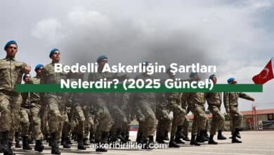 Bedelli Askerliğin Şartları Nelerdir (2025 Güncel)