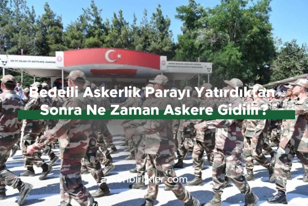 Bedelli Askerlik Parayı Yatırdıktan Sonra Ne Zaman Askere Gidilir? Bedelli Askerlikte Yanınızda Olması Gereken 5 Eşya