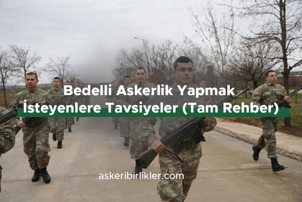 Bedelli Askerlik Yapmak İsteyenlere Tavsiyeler (Tam Rehber) Bedelli Askerlik Yapmak İsteyenlere Tavsiyeler