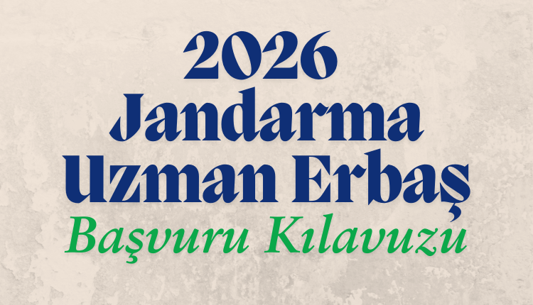 2026 Jandarma Uzman Erbaş Basvuru Kılavuzu