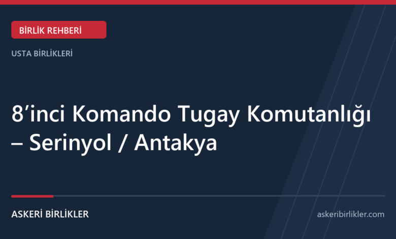 8’inci Komando Tugay Komutanlığı – Serinyol / Antakya rehber kapağı