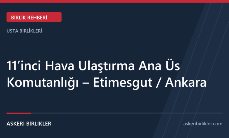 11’inci Hava Ulaştırma Ana Üs Komutanlığı – Etimesgut / Ankara rehber kapağı