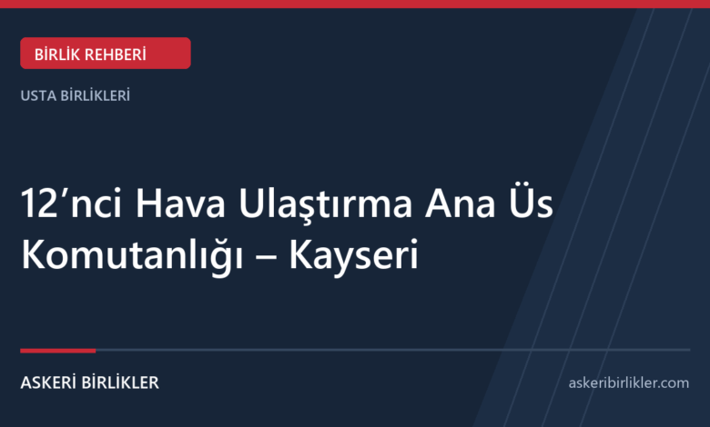 12’nci Hava Ulaştırma Ana Üs Komutanlığı – Kayseri 12’nci Hava Ulaştırma Ana Üs Komutanlığı – Kayseri rehber kapağı