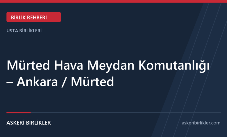 Mürted Hava Meydan Komutanlığı – Ankara / Mürted Mürted Hava Meydan Komutanlığı – Ankara / Mürted rehber kapağı