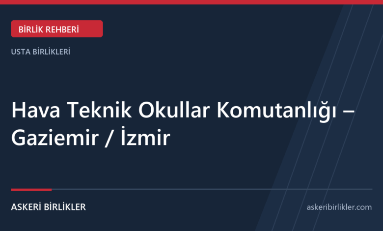Hava Teknik Okullar Komutanlığı – Gaziemir / İzmir rehber kapağı