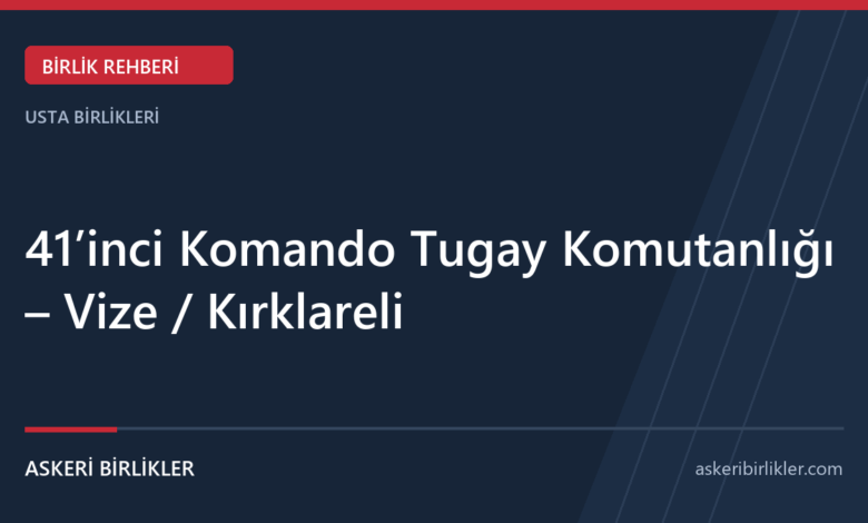 41’inci Komando Tugay Komutanlığı – Vize / Kırklareli 41’inci Komando Tugay Komutanlığı – Vize / Kırklareli rehber kapağı
