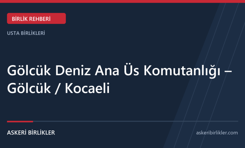 Gölcük Deniz Ana Üs Komutanlığı – Gölcük / Kocaeli Gölcük Deniz Ana Üs Komutanlığı – Gölcük / Kocaeli rehber kapağı