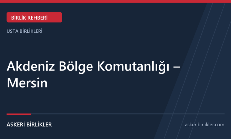 Akdeniz Bölge Komutanlığı – Mersin Akdeniz Bölge Komutanlığı – Mersin rehber kapağı