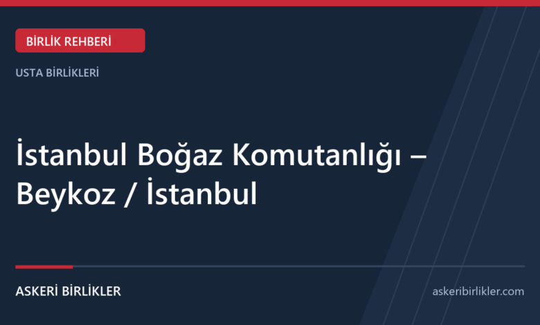 İstanbul Boğaz Komutanlığı – Beykoz / İstanbul İstanbul Boğaz Komutanlığı – Beykoz / İstanbul rehber kapağı