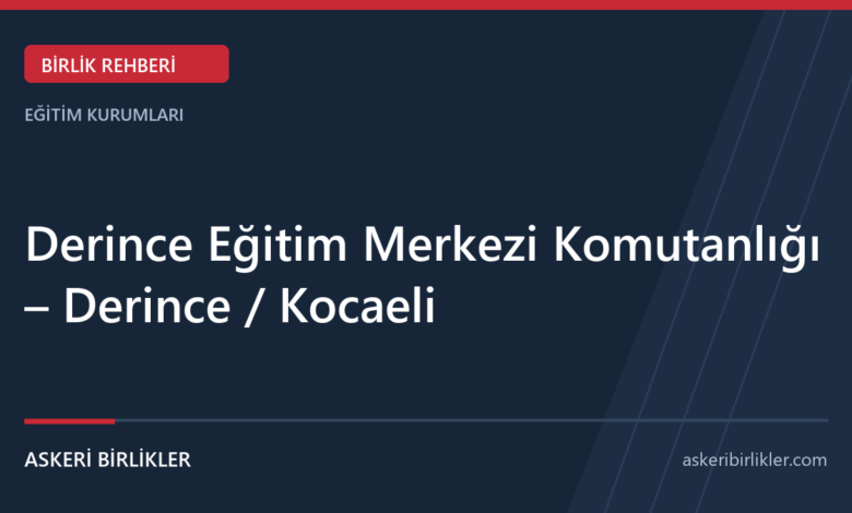 Derince Eğitim Merkezi Komutanlığı – Derince / Kocaeli rehber kapağı