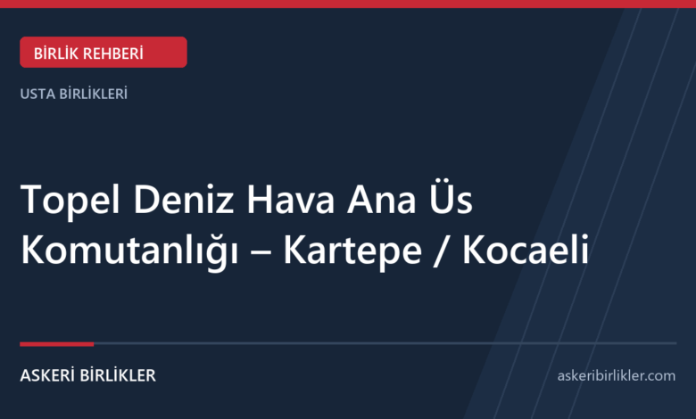 Topel Deniz Hava Ana Üs Komutanlığı – Kartepe / Kocaeli Topel Deniz Hava Ana Üs Komutanlığı – Kartepe / Kocaeli rehber kapağı