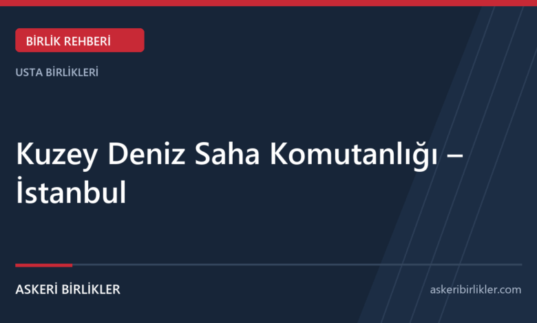 Kuzey Deniz Saha Komutanlığı – İstanbul rehber kapağı