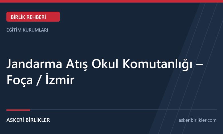 Jandarma Atış Okul Komutanlığı – Foça / İzmir rehber kapağı