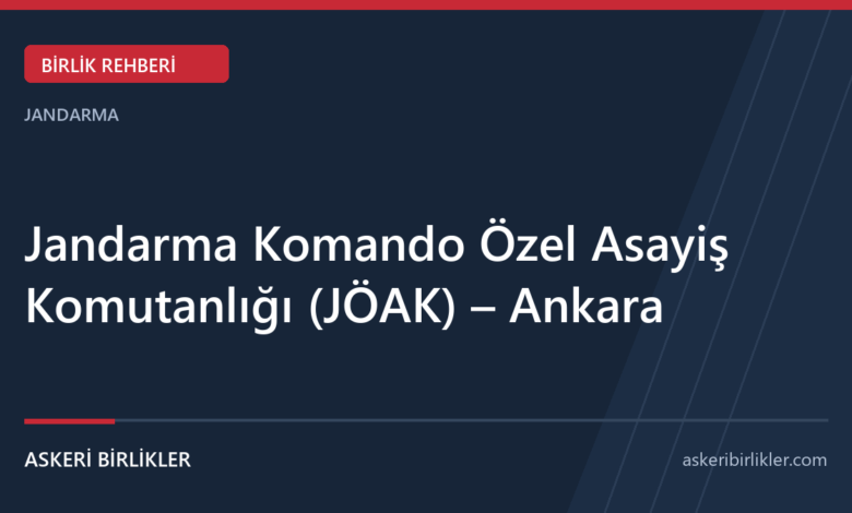 Jandarma Komando Özel Asayiş Komutanlığı (JÖAK) – Ankara Jandarma Komando Özel Asayiş Komutanlığı (JÖAK) – Ankara rehber kapağı