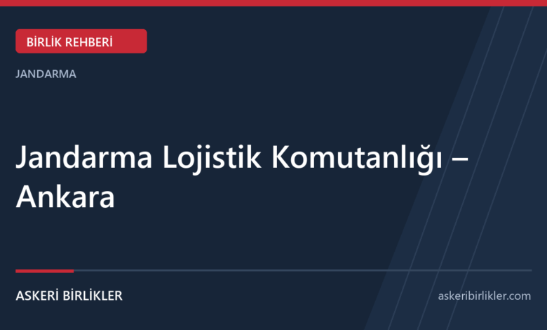 Jandarma Lojistik Komutanlığı – Ankara Jandarma Lojistik Komutanlığı – Ankara rehber kapağı