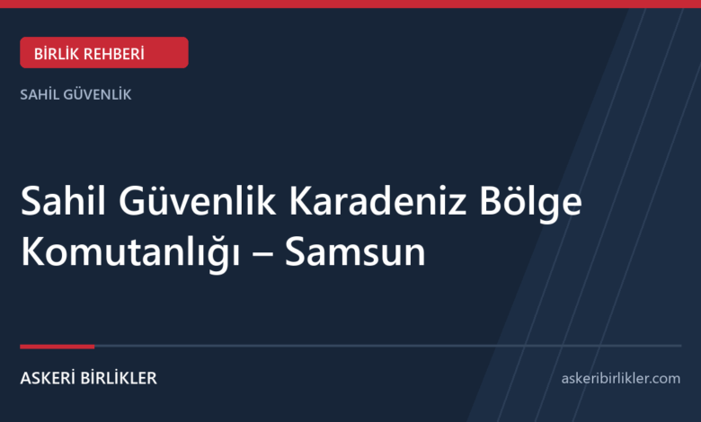 Sahil Güvenlik Karadeniz Bölge Komutanlığı – Samsun Sahil Güvenlik Karadeniz Bölge Komutanlığı – Samsun rehber kapağı