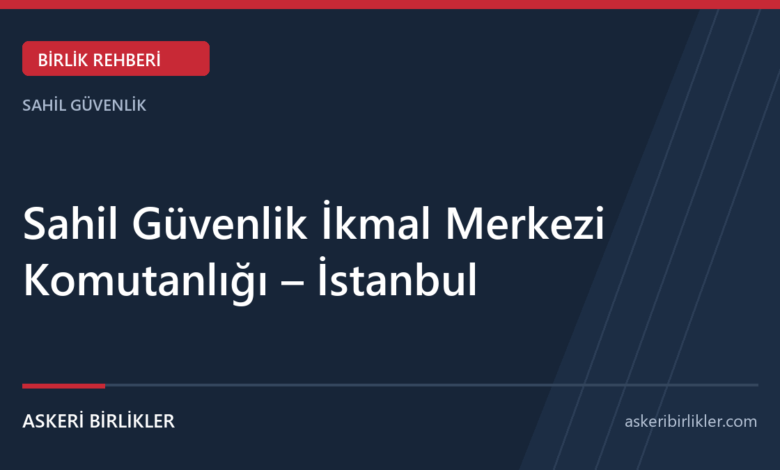 Sahil Güvenlik İkmal Merkezi Komutanlığı – İstanbul Sahil Güvenlik İkmal Merkez Komutanlığı – İstanbul rehber kapağı
