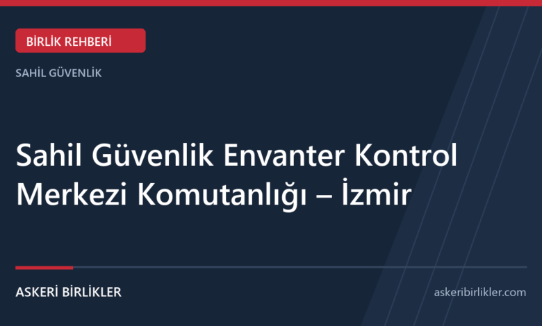 Sahil Güvenlik Envanter Kontrol Merkezi Komutanlığı – İzmir rehber kapağı