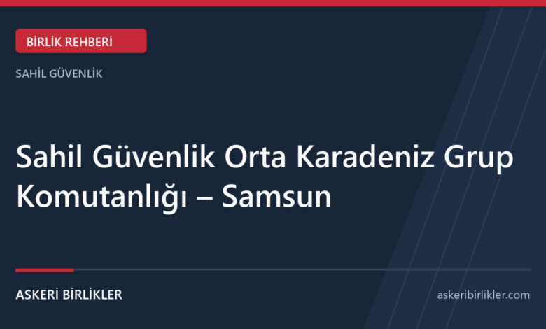 Sahil Güvenlik Orta Karadeniz Grup Komutanlığı – Samsun Sahil Güvenlik Orta Karadeniz Grup Komutanlığı – Samsun rehber kapağı