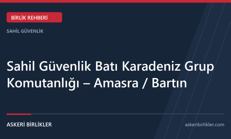 Sahil Güvenlik Batı Karadeniz Grup Komutanlığı – Amasra / Bartın Sahil Güvenlik Batı Karadeniz Grup Komutanlığı – Amasra / Bartın rehber kapağı