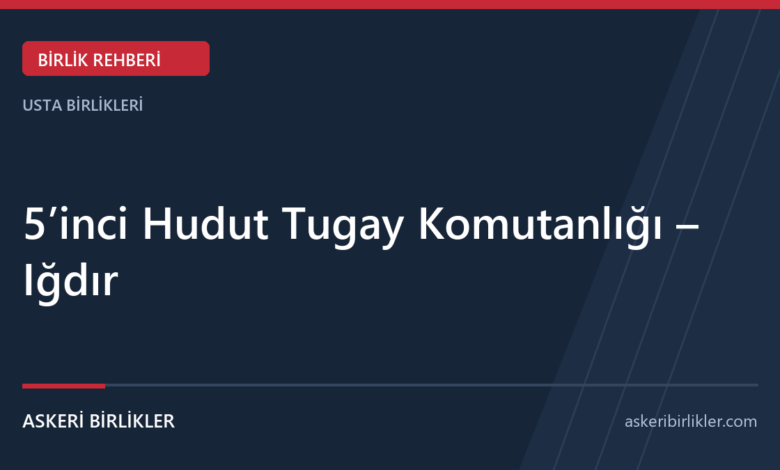 5’inci Hudut Tugay Komutanlığı – Iğdır 5’inci Hudut Tugay Komutanlığı – Iğdır rehber kapağı