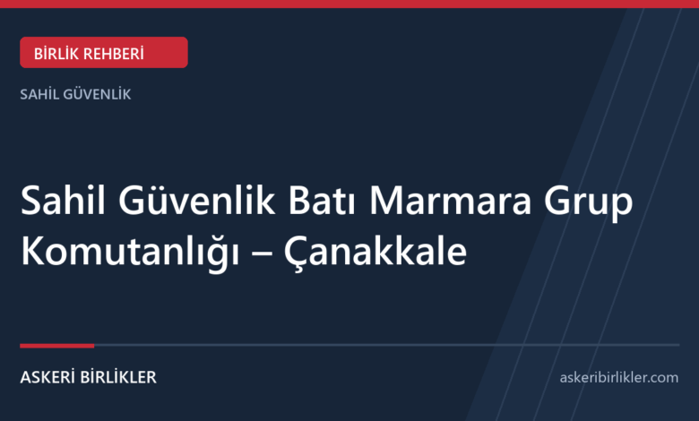 Sahil Güvenlik Batı Marmara Grup Komutanlığı – Çanakkale Sahil Güvenlik Batı Marmara Grup Komutanlığı – Çanakkale rehber kapağı