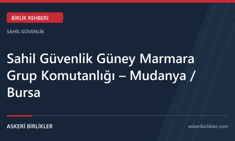 Sahil Güvenlik Güney Marmara Grup Komutanlığı – Mudanya / Bursa Sahil Güvenlik Güney Marmara Grup Komutanlığı – Mudanya / Bursa rehber kapağı