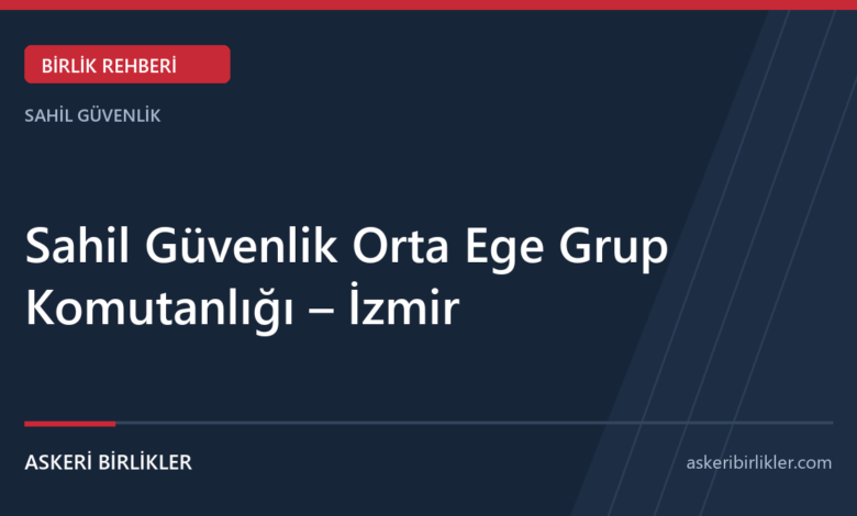 Sahil Güvenlik Orta Ege Grup Komutanlığı – İzmir Sahil Güvenlik Orta Ege Grup Komutanlığı – İzmir rehber kapağı