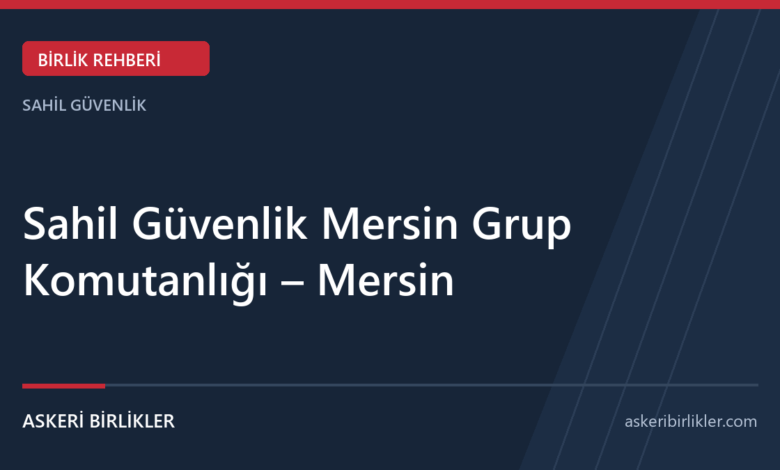 Sahil Güvenlik Mersin Grup Komutanlığı – Mersin rehber kapağı
