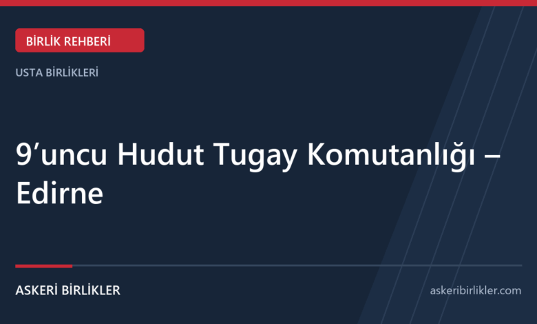 9’uncu Hudut Tugay Komutanlığı – Edirne rehber kapağı