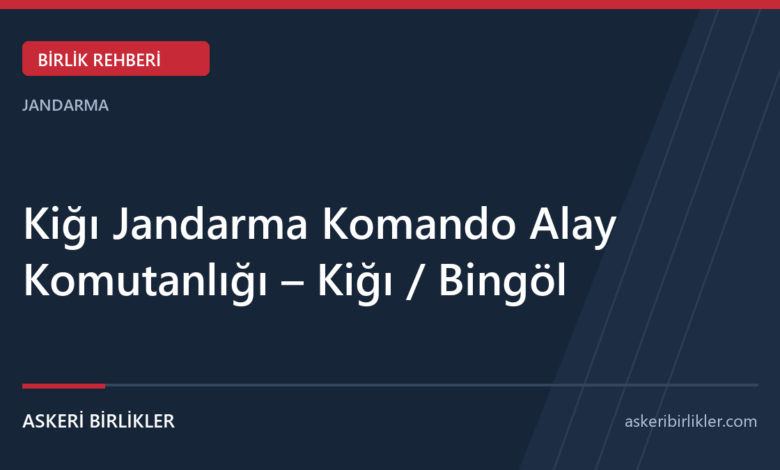 Kiğı Jandarma Komando Alay Komutanlığı – Kiğı / Bingöl rehber kapağı